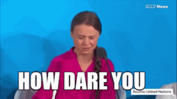Click image for larger version

Name:	how-dare-you-greta-thunberg.gif
Views:	1
Size:	24.9 KB
ID:	51389